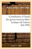 Contribution à l'étude des grosses tumeurs fibro-kystiques de l'utérus