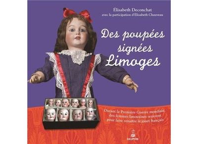 Des poupées signées Limoges durant la Première guerre mondiale, des femmes limousines oeuvrent pour faire renaître le jouet français