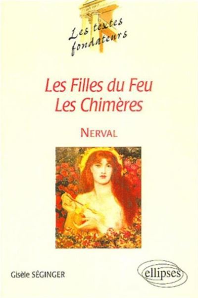 Nerval Les Filles Du Feu Les Chimères Les Chimères De Nerval Broché Gisèle Séginger