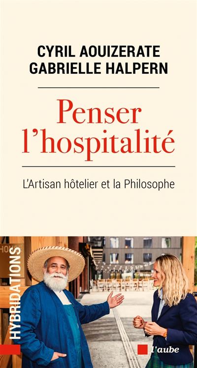 Penser l'hospitalité - L'Artisan hôtelier et la Philosophe