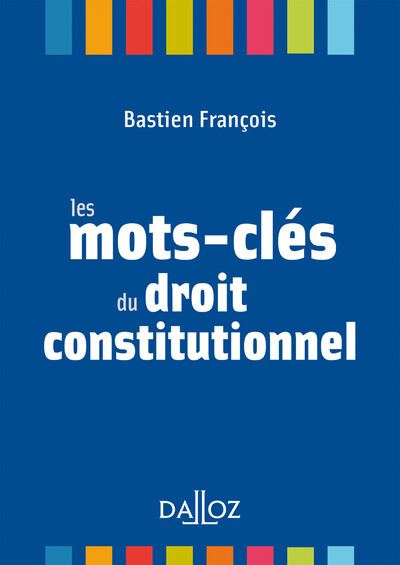 Les mots-clés du droit constitutionnel - Bastien François - broché