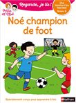 Regarde, je lis ! - Niveau 2 : Noé champion de foot