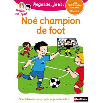 Regarde, je lis ! - Niveau 2 : Noé champion de foot