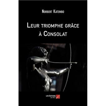 Leur triomphe grâce à Consolat