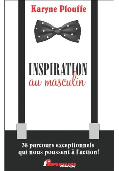 Inspiration au masculin, 38 parcours exceptionnels qui nous poussent à l'action !