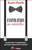 Inspiration au masculin - 38 parcours exceptionnels qui nous poussent à l'action !