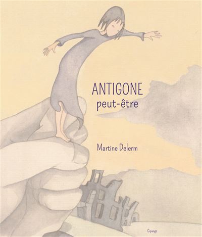 Antigone peut-être - Martine Delerm - Cipango - broché - Contes et légendes jeunesse