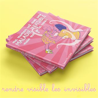 Ma maman vit avec une maladie invisible mais moi je la vois !