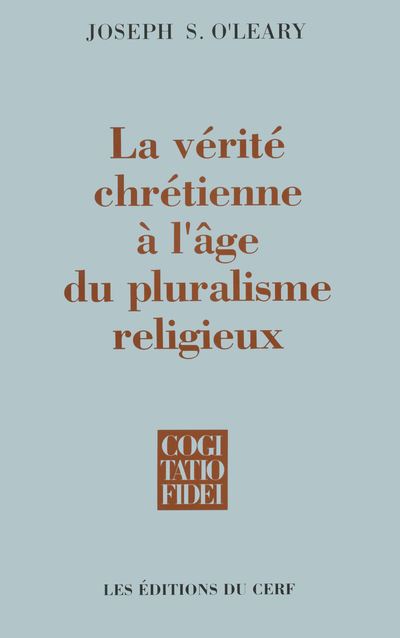 La vérité chrétienne à l'âge du pluralisme religieux - Joseph Stephen O'Leary - (donnée non spécifiée)