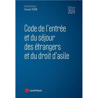 Code de l'entrée et du séjour des étrangers et du droit d'asile 2024