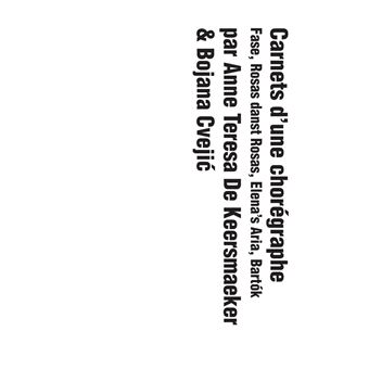 Carnets d'une Chorégraphe. Fase, Rosas danst Rosas, Elena's Aria, Bartók