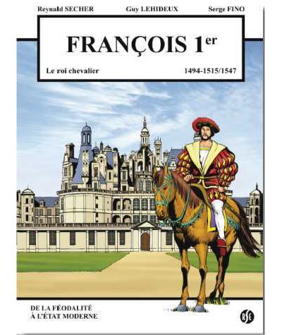 François 1er le roi chevalier, 1494-1515/1547