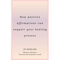 How positive affirmations can support your healing process