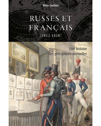 Russes et français (1812-1818) -  GOUBINA MAYA - broché