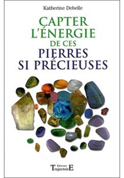 Capter l'énergie de ces pierres si précieuses