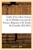 Lettre d'un colon sérieux de la Mitidja à un ami de France. Réponse à M. Émile de Girardin