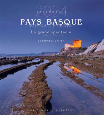 Calendrier 2024 Pays Basque Le grand spectacle - broché - Dominique