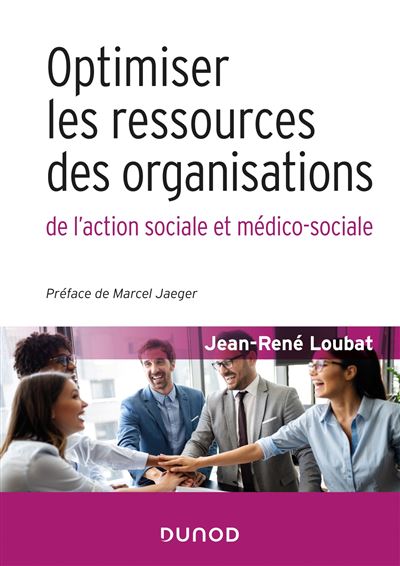 Optimiser les ressources des organisations de l'action sociale et médico-sociale - Jean-René Loubat - broché