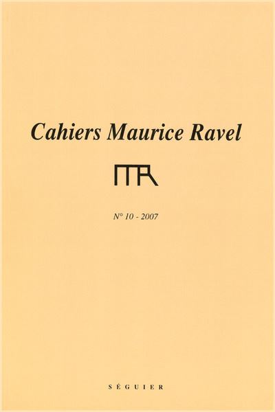 Cahiers Maurice Ravel - numéro 10 2007 -  FONDATION MAURICE RA - broché