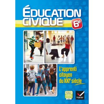 L'Apprenti Citoyen du XXIe s Education civique 6e éd. 2013 - Cahier d'activités de l'élève