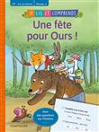 Je lis et comprends - Une fête pour Ours !