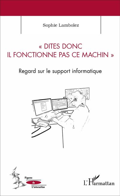 Dites donc il fonctionne pas ce machin - Sophie Lambolez - broché