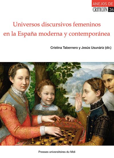 Universos discursivos femeninos en la España moderna y contemporánea (siglos XVI-XIX) - Cristina Tabernero - broché
