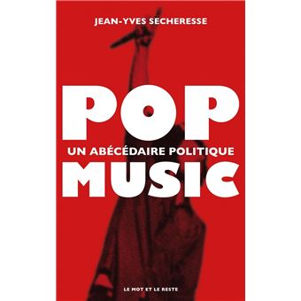 Pop music - Un abécédaire politique