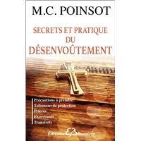Secrets et pratique du désenvoûtement - Précautions à prendre - Talismans de protection...