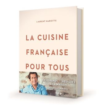 La cuisine française pour tous / les grands classiques à faire à la maison par Laurent Mariotte, Dédicacé par l’auteur