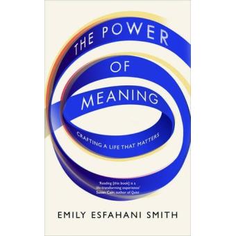 Power of meaning : crafting a life that matters - broché - Emily 