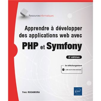 Apprendre à développer des applications web avec PHP et Symfony (2e édition)