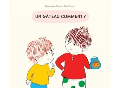 Gateau comment (Un) - Ella Charbon - Ecole Des Loisirs - relié - Album jeunesse dès 3 ans