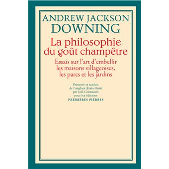 La philosophie du goût champêtre - essais sur l'art d'embellir les maisons villageoises, les parcs et les jardins