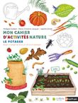 Mon cahier d'activités nature - Le potager