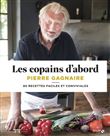 Les copains d'abord - 80 recettes faciles et conviviales