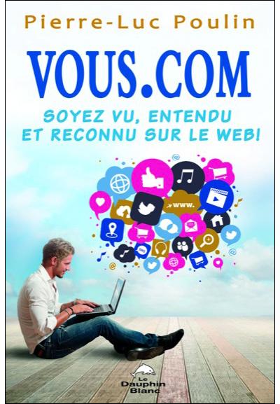 Vous.Com - Soyez vu, entendu et reconnu sur le Web !