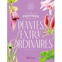 Dessiner les plantes extraordinaires : 30 espèces exceptionnelles à dessiner en pas-à-pas