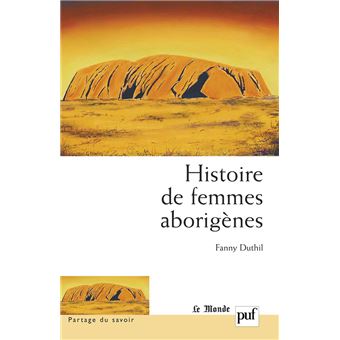 Histoire de femmes aborigènes broché Fanny Duthil Achat Livre ou