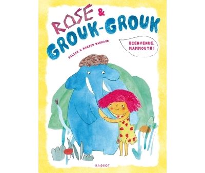 Rose et Grouk-Grouk - Bienvenue, mammouth !