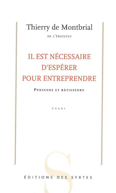 Il est nécessaire d'espérer pour entreprendre penseurs et bâtisseurs - Thierry de Montbrial - broché