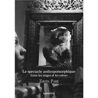 Le spectacle anthropomorphique