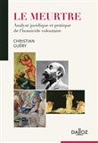 Le meurtre - Analyse juridique et pratique de l'homicide volontaire