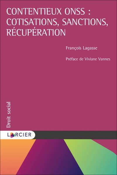Contentieux ONSS : cotisations, sanctions, récupération - François Lagasse - broché