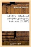 L'hystérie : définition et conception, pathogénie, traitement