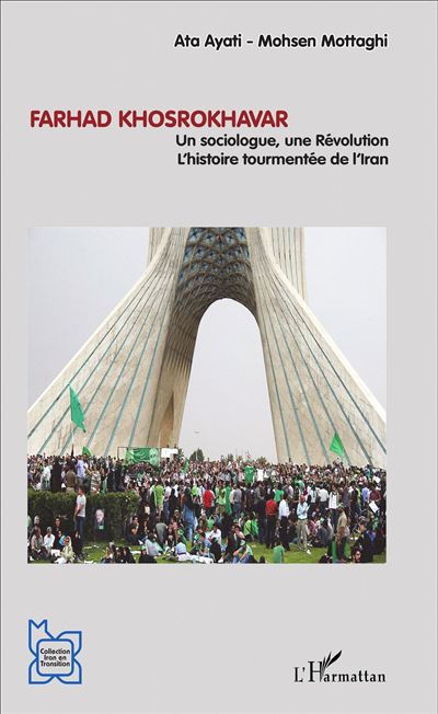 Farhad khosrokhavar un sociologue une revolution l'histoire