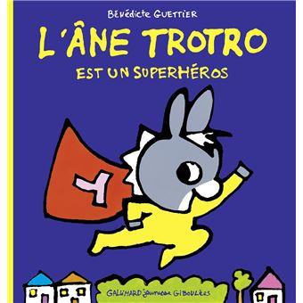 L Ane Trotro L Ane Trotro Est Un Superheros Benedicte Guettier Cartonne Achat Livre Fnac
