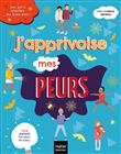 Mes petits ateliers du bien-être - J'apprivoise mes peurs