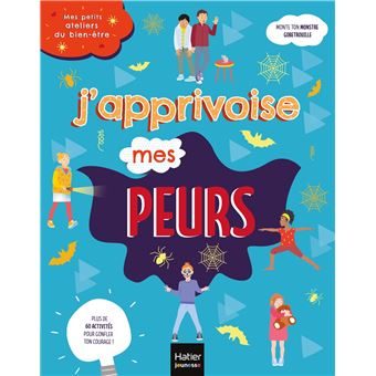 Mes petits ateliers du bien-être - J'apprivoise mes peurs