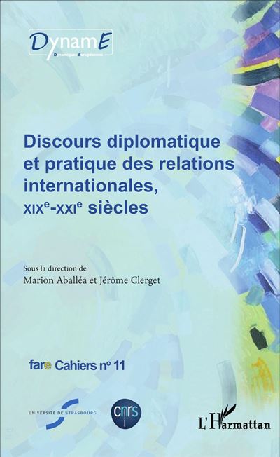 Discours diplomatique et pratique des relations internationales, XIXème - XXIème siècles